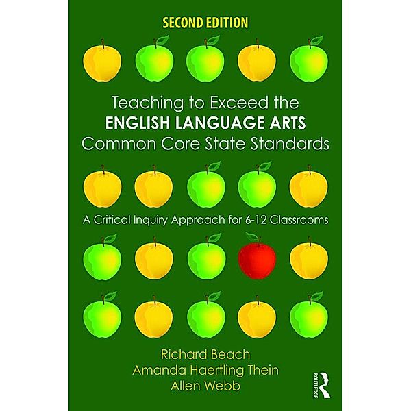 Teaching to Exceed the English Language Arts Common Core State Standards, Richard Beach, Amanda Haertling Thein, Allen Webb