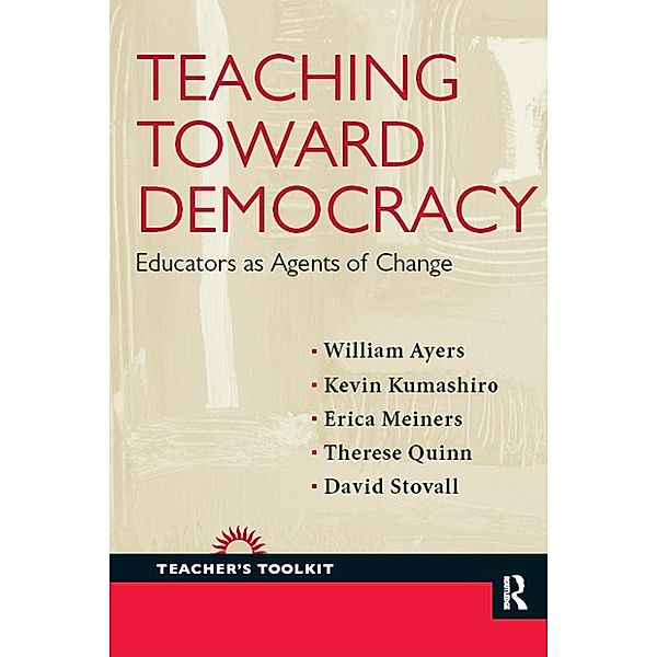 Teaching Toward Democracy, William Ayers, Kevin Kumashiro, Erica Meiners, Therese Quinn, David Stovall