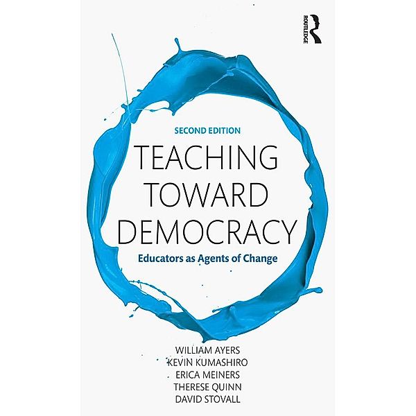Teaching Toward Democracy 2e, William Ayers, Kevin Kumashiro, Erica Meiners, Therese Quinn, David Stovall