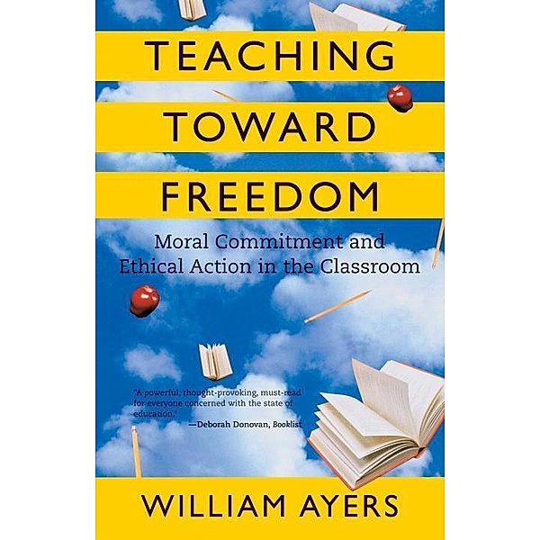 Teaching Toward Freedom, William Ayers