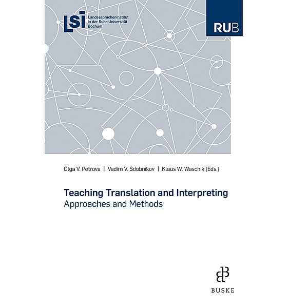 Teaching Translation and Interpreting, Olga V. Petrova, Vadim V. Sdobnikow, Klaus Waschik