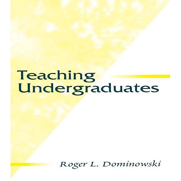 Teaching Undergraduates, Roger L. Dominowski