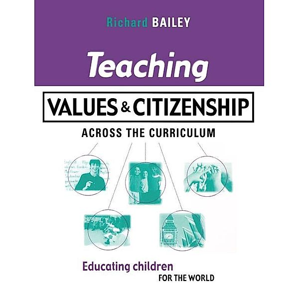 Teaching Values and Citizenship Across the Curriculum, Richard Bailey