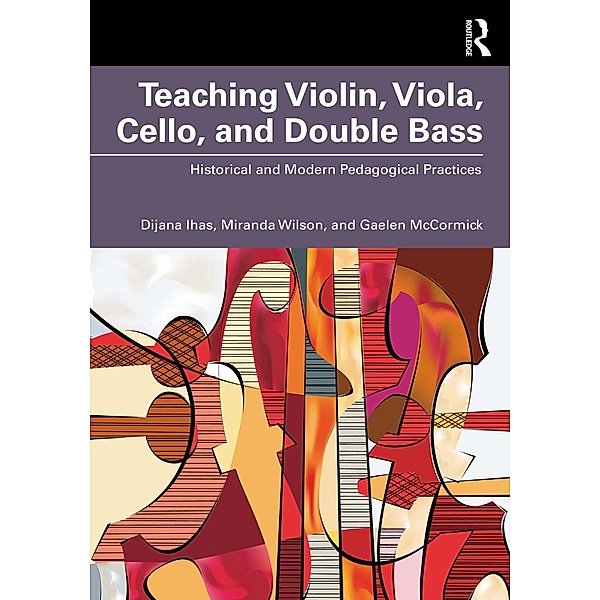 Teaching Violin, Viola, Cello, and Double Bass, Dijana Ihas, Miranda Wilson, Gaelen McCormick