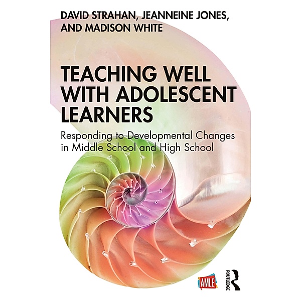 Teaching Well with Adolescent Learners, David Strahan, Jeanneine Jones, Madison White