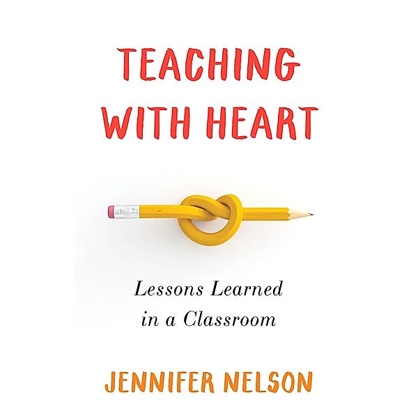 Teaching with Heart, Jennifer Nelson