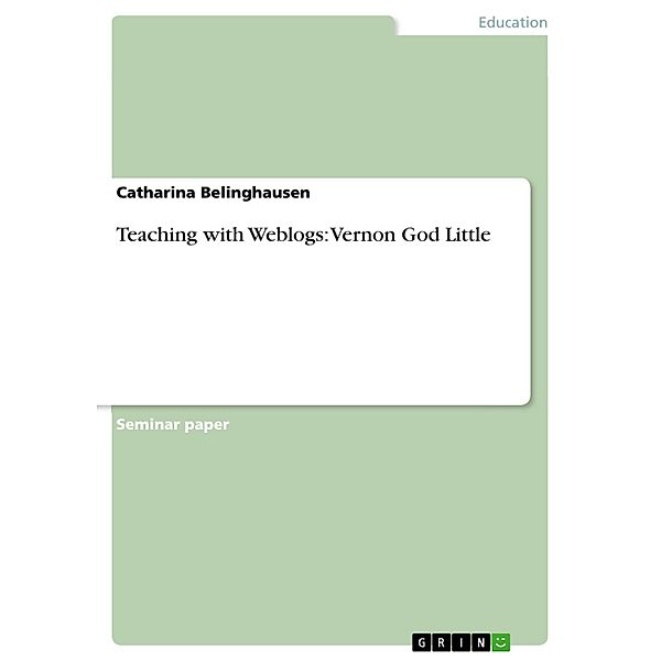 Teaching with Weblogs: Vernon God Little, Catharina Belinghausen