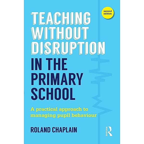 Teaching Without Disruption in the Primary School, Roland Chaplain