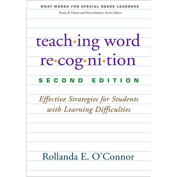 Teaching Word Recognition / What Works for Special-Needs Learners, Rollanda E. O'Connor