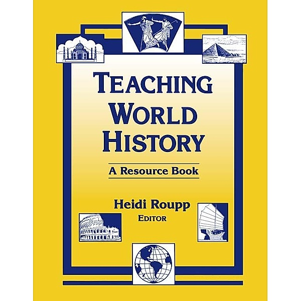 Teaching World History: A Resource Book, Heidi Roupp