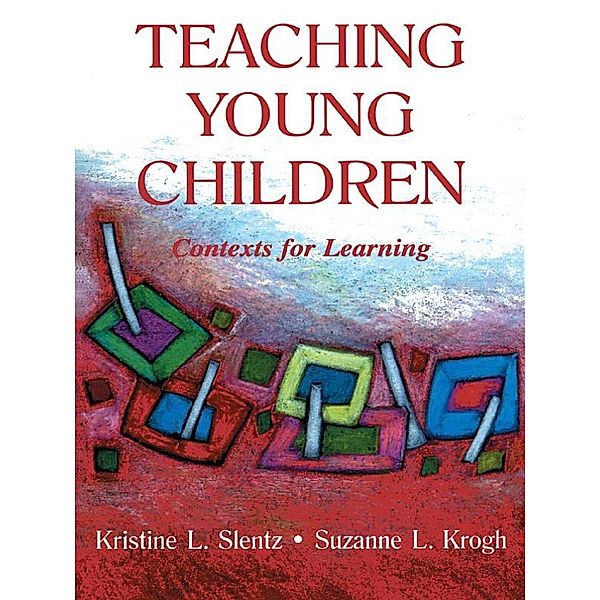 Teaching Young Children, Kristine Slentz, Suzanne L. Krogh
