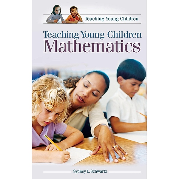 Teaching Young Children Mathematics, Sydney L. Schwartz
