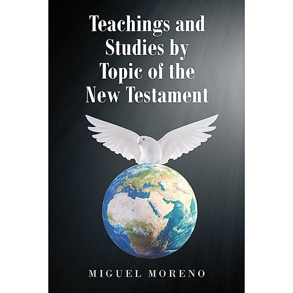 Teachings and Studies by Topic of the New Testament, Miguel Moreno