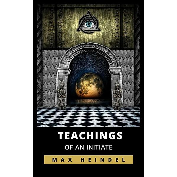 Teachings of an Initiate, Max Heindel