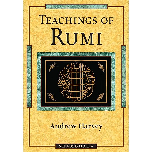 Teachings of Rumi, Andrew Harvey