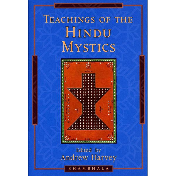 Teachings of the Hindu Mystics, Andrew Harvey