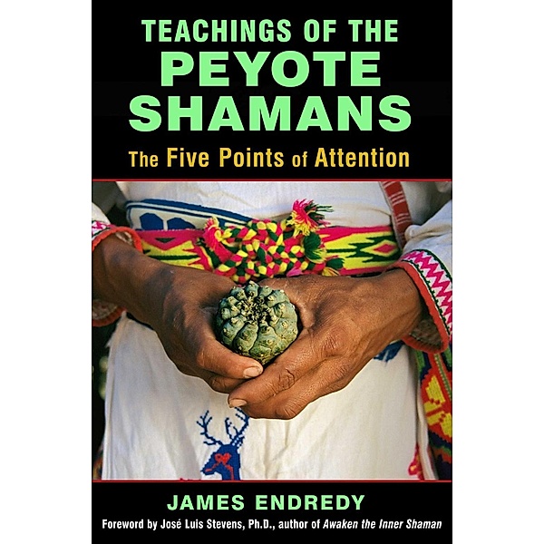 Teachings of the Peyote Shamans, James Endredy
