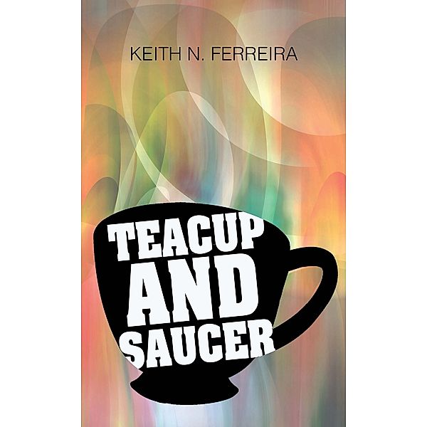 Teacup and Saucer, Keith N. Ferreira