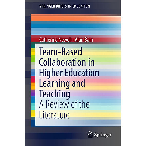 Team-Based Collaboration in Higher Education Learning and Teaching, Catherine Newell, Alan Bain