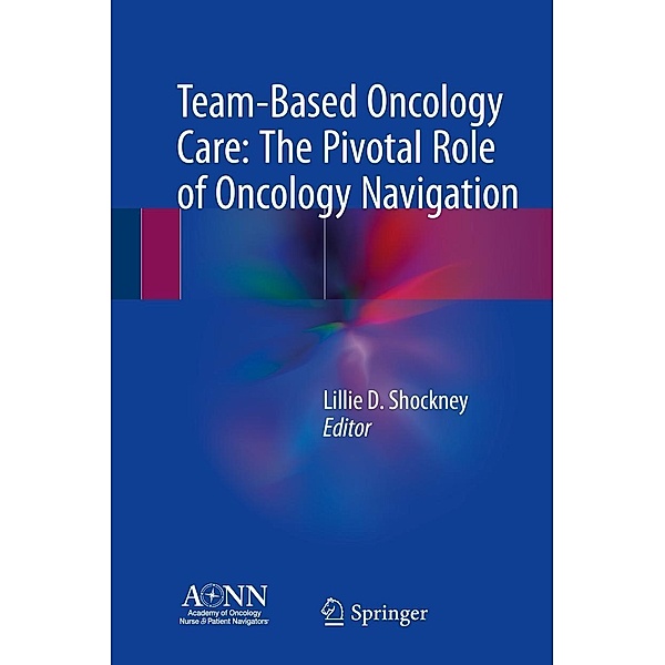 Team-Based Oncology Care: The Pivotal Role of Oncology Navigation