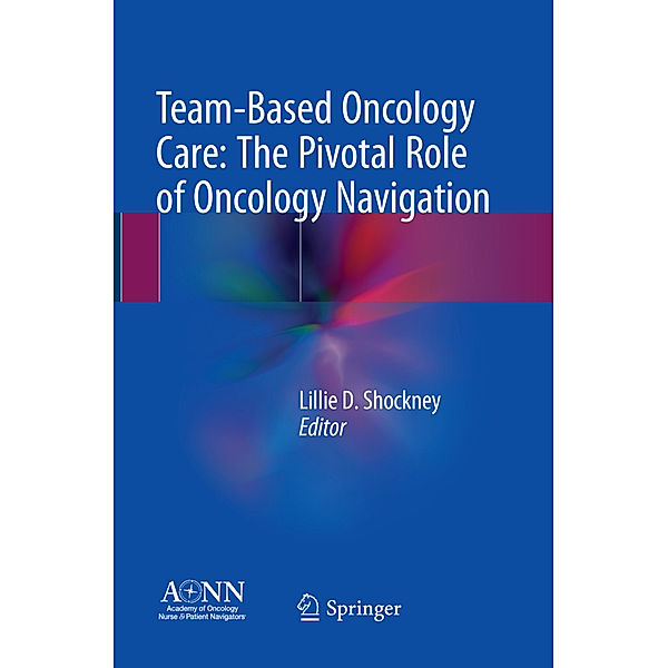 Team-Based Oncology Care: The Pivotal Role of Oncology Navigation