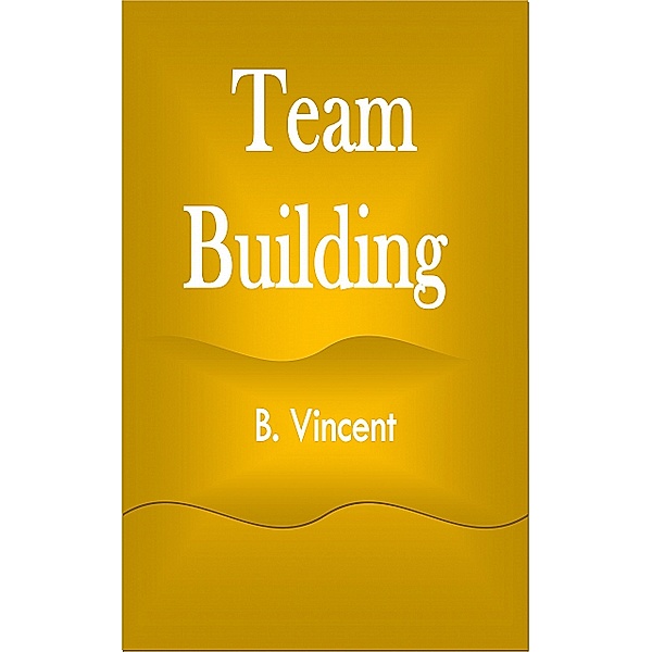Team Building, B. Vincent