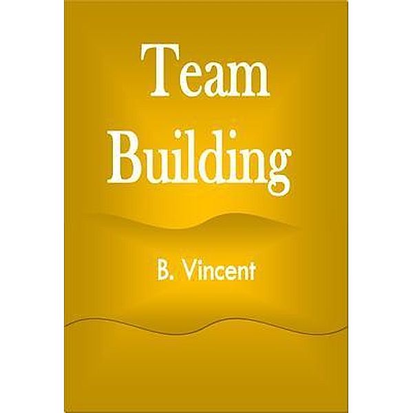 Team Building, B. Vincent