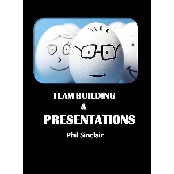 Team Building & Presentations, Philip Sinclair