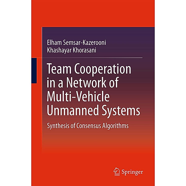 Team Cooperation in a Network of Multi-Vehicle Unmanned Systems, Elham Semsar-Kazerooni, Khashayar Khorasani