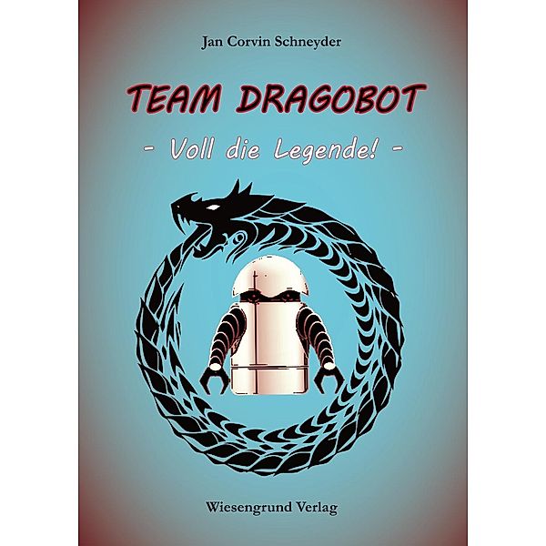 Team Dragobot - Voll die Legende!, Jan Corvin Schneyder