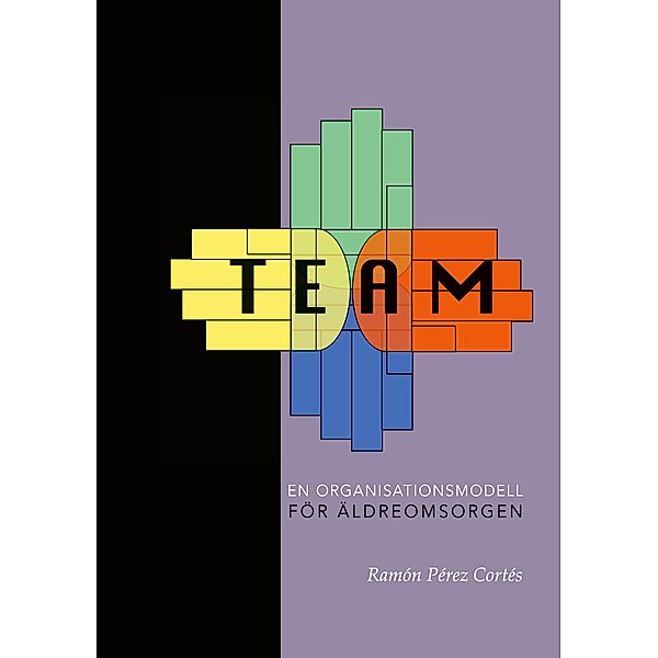 TEAM - En organisationsmodell för äldreomsorgen, Ramón Pérez Cortés