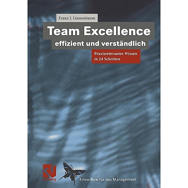 Team Excellence Effizient und Verständlich / XKnow-how für das Management, Franz J. Linnenbaum