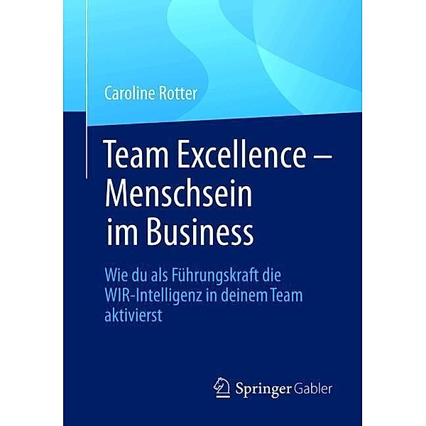 Team Excellence - Menschsein im Business, Caroline Rotter