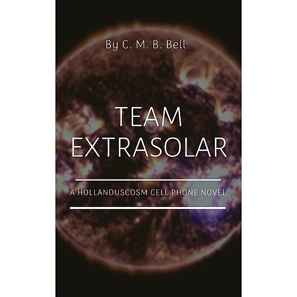 Team Extrasolar (Hollanduscosm) / Hollanduscosm, C. M. B. Bell