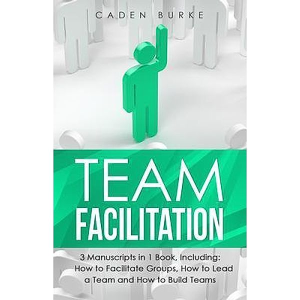 Team Facilitation / Leadership Skills Bd.17, Caden Burke