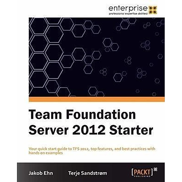 Team Foundation Server 2012 Starter, Jakob Ehn