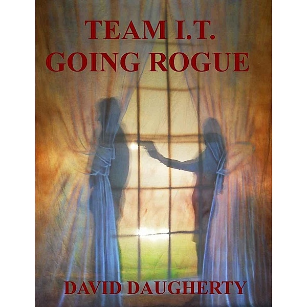Team I.T. Going Rogue / David Daugherty, David Daugherty