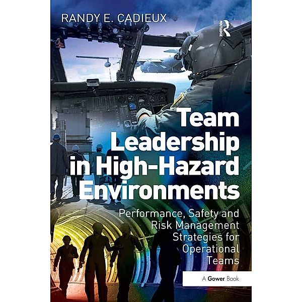 Team Leadership in High-Hazard Environments, Randy E. Cadieux