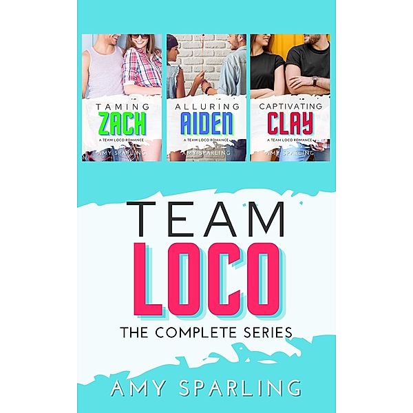 Team Loco: The Complete Series (Team Loco: A YA Sweet Romance, #4) / Team Loco: A YA Sweet Romance, Amy Sparling