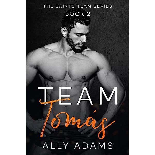 Team Tomas (The Saints' Team series, #2) / The Saints' Team series, Ally Adams