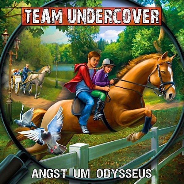 Team Undercover - 10 - Team Undercover, Folge 10: Angst um Odysseus, Tatjana Auster, Christoph Piasecki