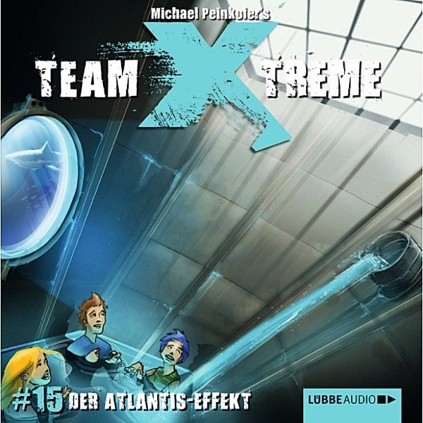 Team X-Treme - 15 - Der Atlantis-Effekt, Michael Peinkofer