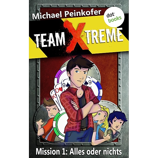 Team X-Treme Band 1: Alles oder nichts, Michael Peinkofer