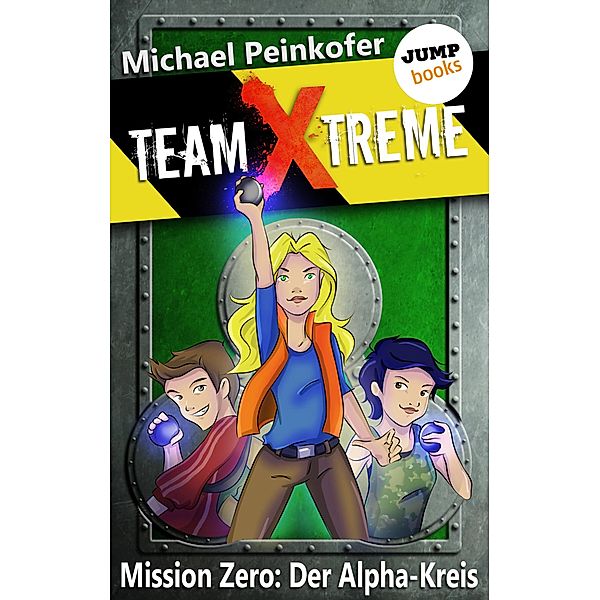 TEAM X-TREME - Mission Zero: Der Alpha-Kreis, Michael Peinkofer