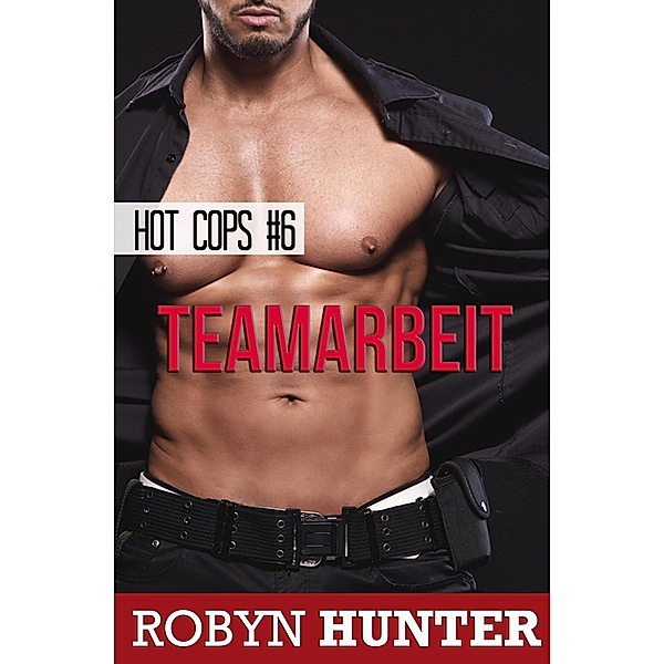 Teamarbeit - Hot Cops #6 / Hot Cops, Robyn Hunter