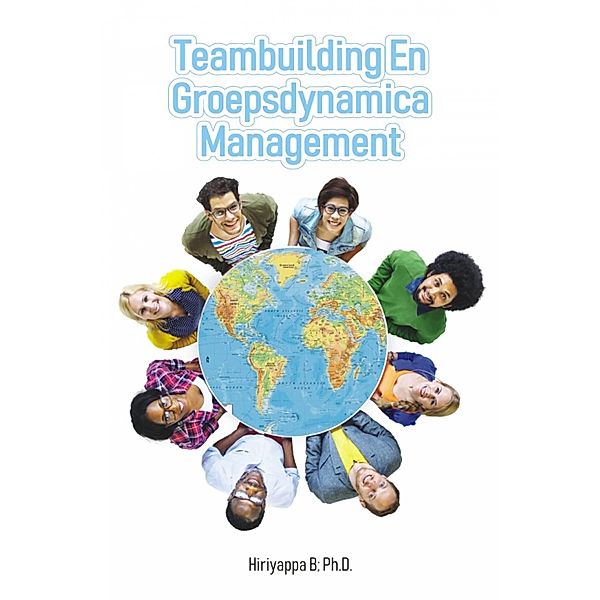 Teambuilding en groepsdynamica management / Hiriyappa B, Hiriyappa B Ph. D.