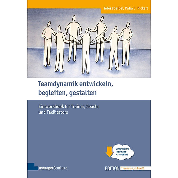 Teamdynamik entwickeln, begleiten, gestalten, Seibel Tobias, Katja E. Rickert