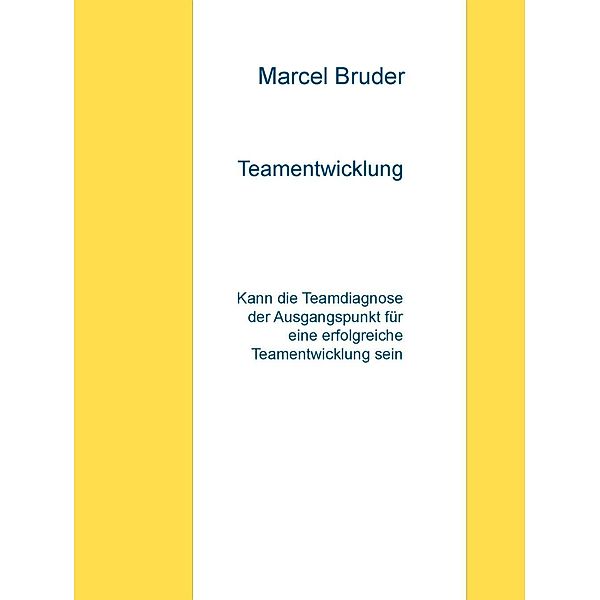 Teamentwicklung, Marcel Bruder