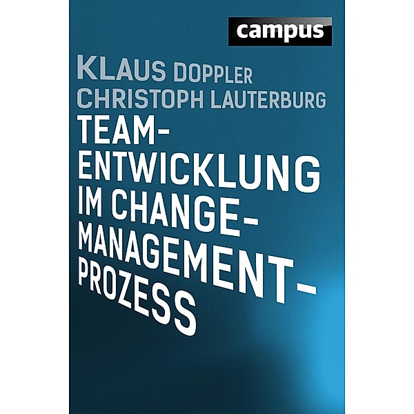 Teamentwicklung im Change-Management-Prozess, Klaus Doppler, Christoph Lauterburg