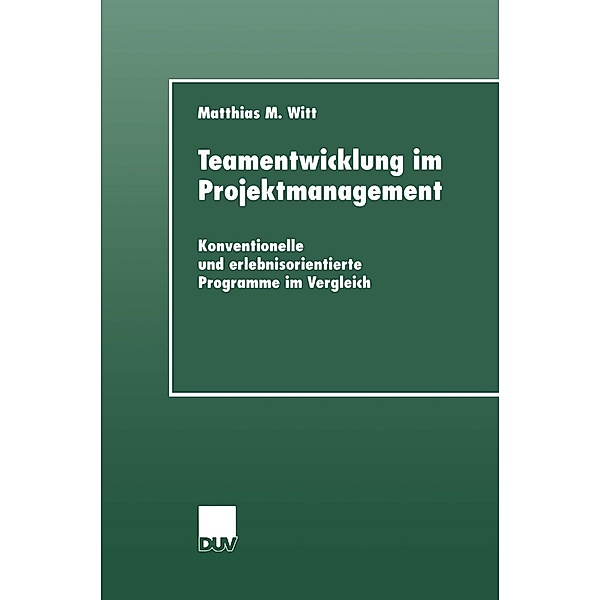 Teamentwicklung im Projektmanagement / DUV Sozialwissenschaft, Matthias M. Witt